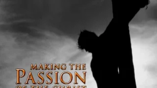 The Passion of the Christ - Making Of