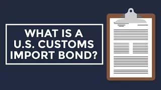 What is a U.S. Customs Import Bond?