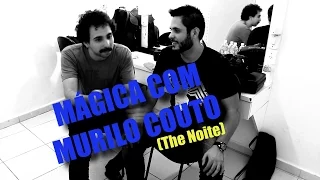 Mágica com MURILO COUTO (The Noite)