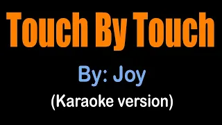 TOUCH BY TOUCH - JOY (karaoke version)