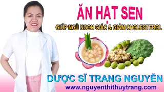 Ăn hạt sen dễ ngủ, giúp điều hòa cholesterol và đường huyết