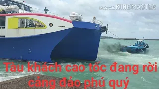 Review cận cảnh tàu khách cao tốc đang rời cảng đảo phú quý đi Phan Thiết