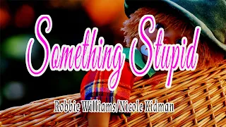 SOMETHING STUPID [ karaoke version ] popularized by ROBBIE WILLIAMS/NICOLE KIDMAN