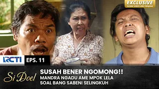 SUARANYE SERAK!! Mandra Mao Bocorin Ke Mpok Lela Soal Bang Beni | SI DOEL | EPS.11 | SEASON 2 (2/2)