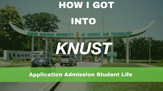 How I got into KNUST//Tips to applicants//Admission//Student life.