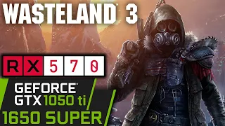 Wasteland 3 | RX 570 | GTX 1050 ti | GTX 1650 SUPER | PC Performance First Look