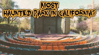 Is This The Most Haunted Park In California? [DEAD BODIES FOUND]