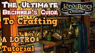 The Ultimate Beginner's Guide to Crafting In Lord of the Rings Online - A LOTRO Gameplay Tutorial