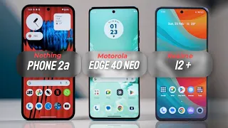 Nothing Phone 2a Vs Moto Edge 40 Neo Vs Realme 12+ | Specification & Full Comparison