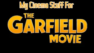 (PLEASE DON’T BLOCK THIS) My Cinema Stuff For The Garfield Movie (2024)