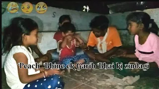 Ye video Akhri Tak Dekho😔Garib🤕 Peach Bhine ek Bhai ki Zindagi😰🤕 esi Hoti HAI #video#zindagi #india