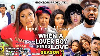 WHEN A LOVER BOY FINDS LOVE SEASON 3-(New Trending Movie) Destiny Etico 2023 Latest Nigerian Movie