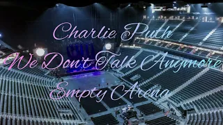 Charlie Puth - We Don't Talk Anymore (feat. Selena Gomez) | Empty Arena Effect 🎧