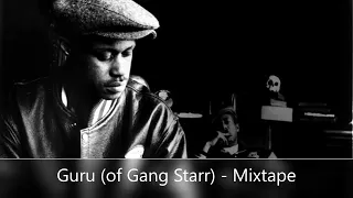 Guru (of Gang Starr) - Mixtape (feat. RZA, Jeru The Damaja, G.U.R.U., Talib Kweli & DMX, Common)