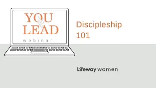 You Lead Webinar: Discipleship 101