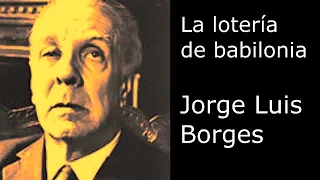 "La lotería de babilonia" de Jorge Luis Borges - por Jorge Marzetti