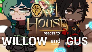 | | TOH reacts to... Willow and Gus! | .Part 5/5 | The Owl House | .Gacha. | |