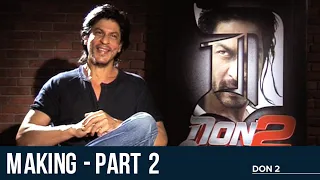 Making of Don 2 - Part 2 | Shah Rukh Khan | Priyanka Chopra | Farhan Akhtar