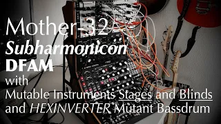 Mother-32, Subharmonicon and DFAM with Mutable Instruments Stages and Blinds // with comments