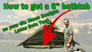 How to get a 6 inch bathtub on your Six Moon Designs Lunar Solo tent