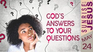 God's Answers to your Questions | Sunrise with Jesus | 24 May | Divine Goodness TV