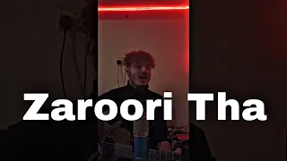 Zaroori tha | Yogesh Sings | home version