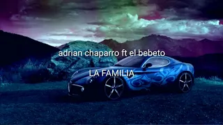 Adrian chaparro ft el Bebeto (la famila) letra