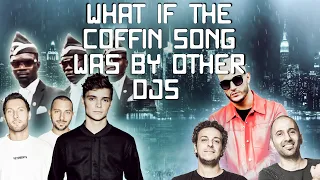 WHAT IF THE COFFIN DANCE MEME SONG (ASTRONOMIA) WAS MADE BY OTHER DJ'S?(Ft. Martin Garrix)👀🔥