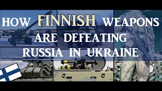 How Finnish Weapons are Defeating Russia in Ukraine!