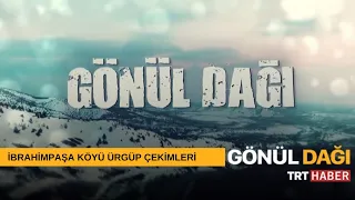 TRT Haber Gönül Dağı Programı İbrahimpaşa Köyü Çekimleri