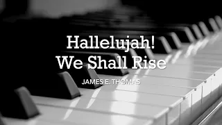 Hallelujah! We Shall Rise (James E. Thomas) - Hymn | Lyrics | Piano | Instrumental | Accompaniment