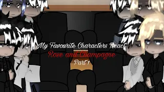 My Favourite Characters React [Rose and Champagne] |Part 1|