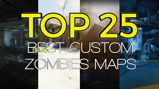 TOP 25 BEST BO3 CUSTOM ZOMBIES MAPS!