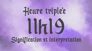 🌸 HEURE TRIPLEE 11h19 - Signification et Interprétation angélique