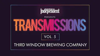 Transmissions Vol. 5: Third Window Brewing Company