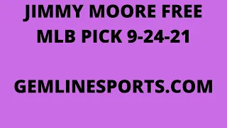 JIMMY MOORE FREE MLB PICK September 24, 2021