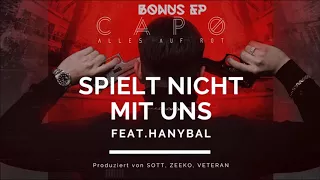 CAPO - SPIEL NICHT MIT UNS feat. HANYBAL (prod. von SOTT, Veteran, Zeeko) [Official Audio]