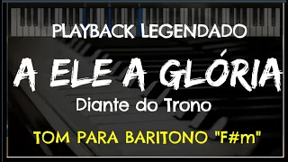 🎤 A Ele a Glória (PLAYBACK LEGENDADO no Piano - TOM BARÍTONO "F#m") Diante do Trono, by Niel Nascto