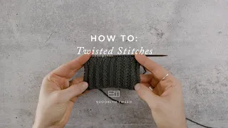 How To Knit: Twisted Stitches  | Brooklyn Tweed