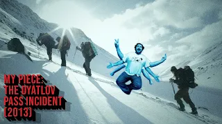My Piece: The Dyatlov Pass Incident (2013) [Commentary]