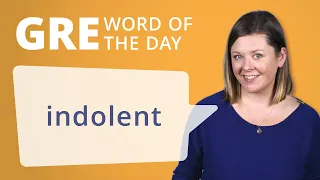 GRE Vocab Word of the Day: Indolent | Manhattan Prep