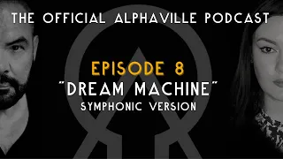 The Alphaville Podcast - Eternally Yours | Ep 8: Dream Machine - Symphonic Version