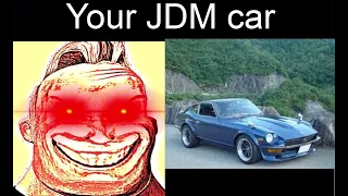 Mr Incredible becoming canny (your JDM car)