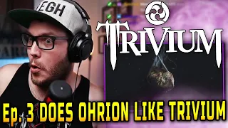 Ep. 3 Does Ohrion Like Trivium - Amongst The Shadows & The Stones (Reaction)