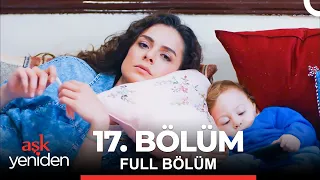 Aşk Yeniden 17. Bölüm