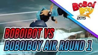 BoBoiBot vs BoBoiBoy Air Round 1
