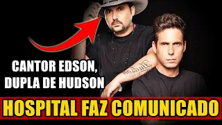 BRASIL EM ORAÇÃO: Hospital traz COMUNICADO sobre o cantor Edson, dupla de Hudson