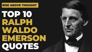 Top 10 Ralph Waldo Emerson Quotes on Life