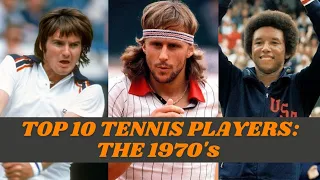 Top 10 Tennis Players: The 1970's