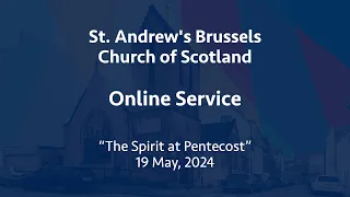 St Andrew's Church of Scotland, Brussels, online service, 19 May 2024